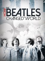 The Beatles- Ban Nhạc Thay Đổi Thế Giới